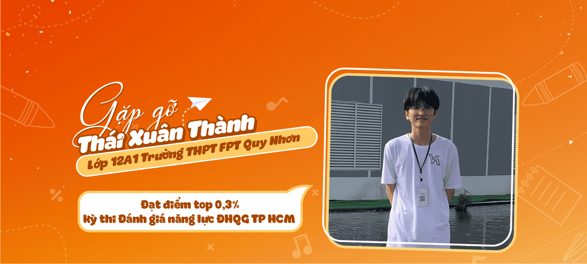Kinh nghiệm đạt điểm top 0,3% kỳ thi Đánh giá năng lực ĐHQG TP HCM của FSchooler Quy Nhơn | FPT Schools