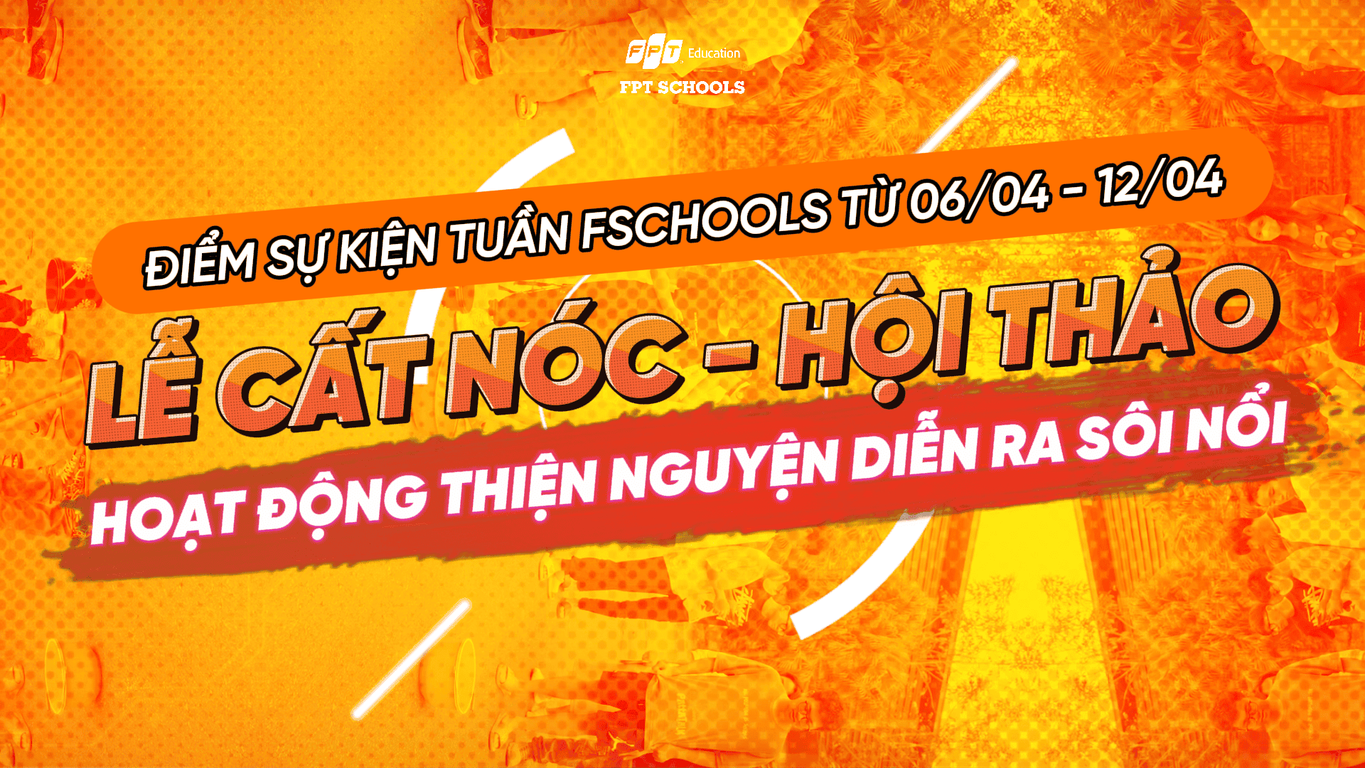 ĐIỂM SỰ KIỆN TUẦN FSCHOOLS TỪ 06/04 - 12/04 | FPT Schools