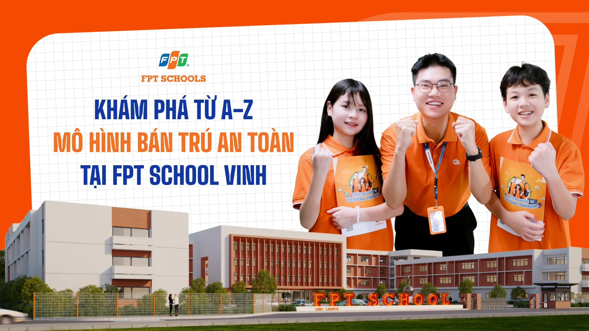 KHÁM PHÁ TỪ A–Z VỀ MÔ HÌNH TRƯỜNG HỌC BÁN TRÚ AN TOÀN TẠI FPT SCHOOL VINH | FPT Schools