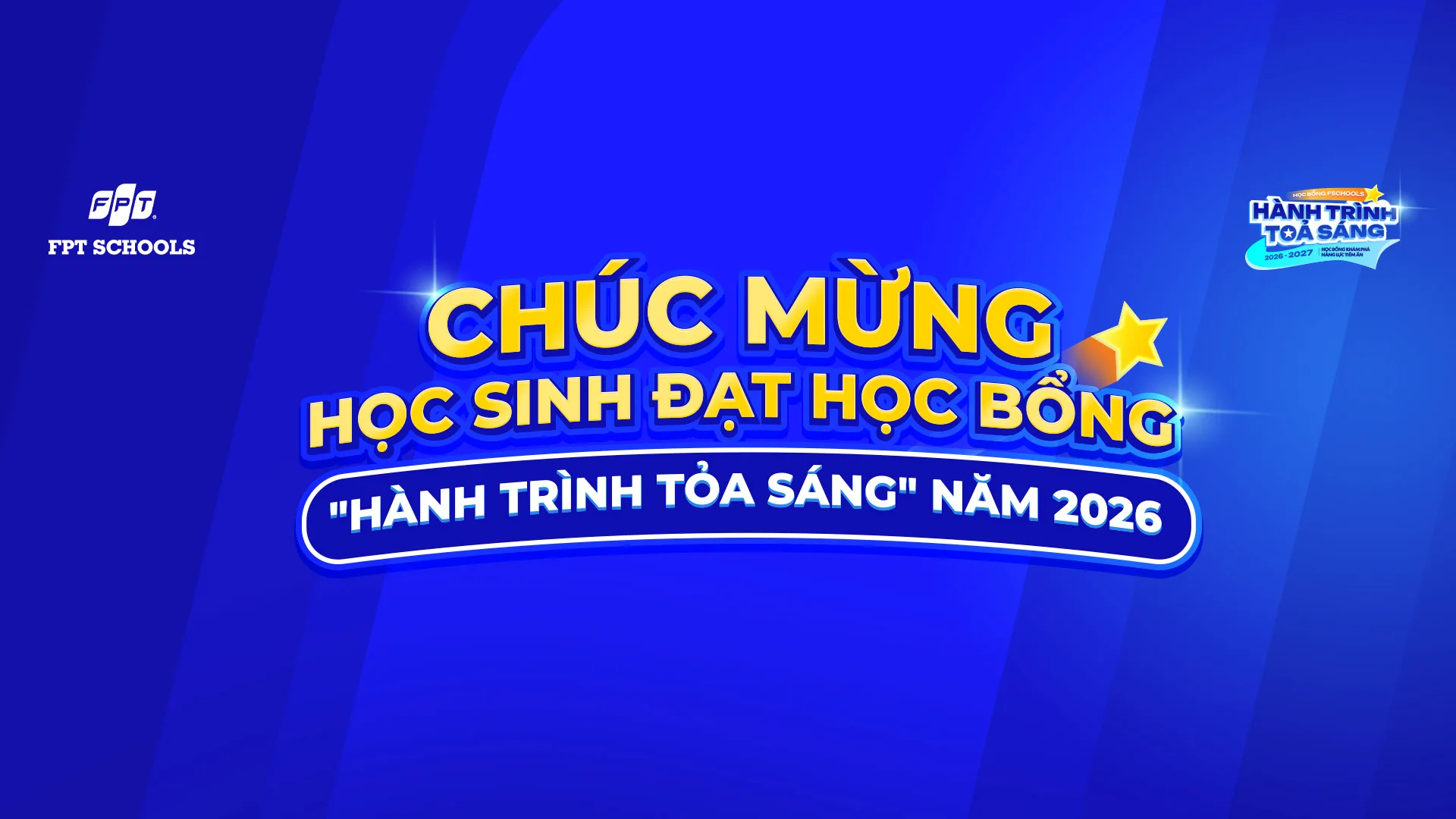 Chúc mừng những gương mặt xuất sắc giành học bổng “Hành trình tỏa sáng” năm 2026 | FPT Schools
